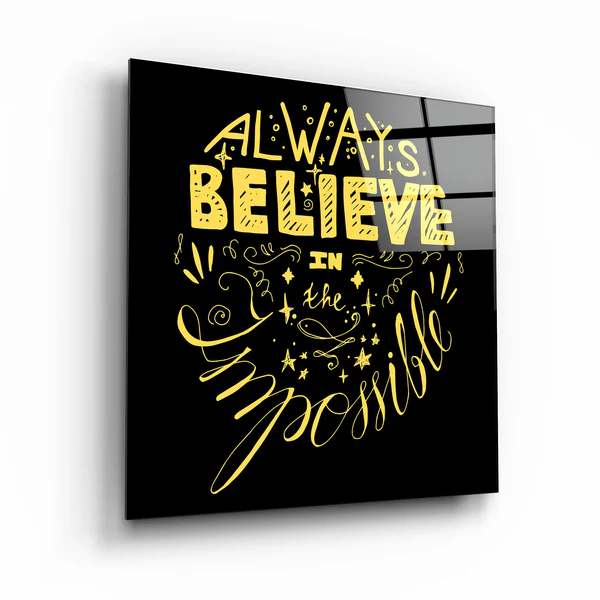 "Always Believe in the Impossible-Yellow"・Glass Wall Art